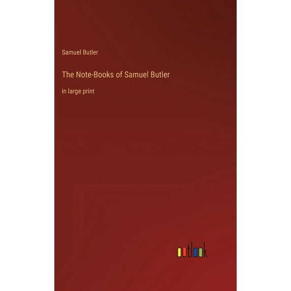 The Note-Books of Samuel Butler: in large print, (Hardcover)