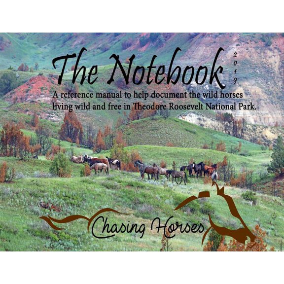 The Notebook: A reference manual to help document the wild horses living wild and free in Theodore Roosevelt National Pa, (Paperback)