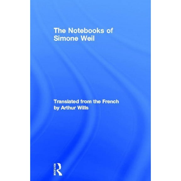 The Notebooks of Simone Weil, (Hardcover)