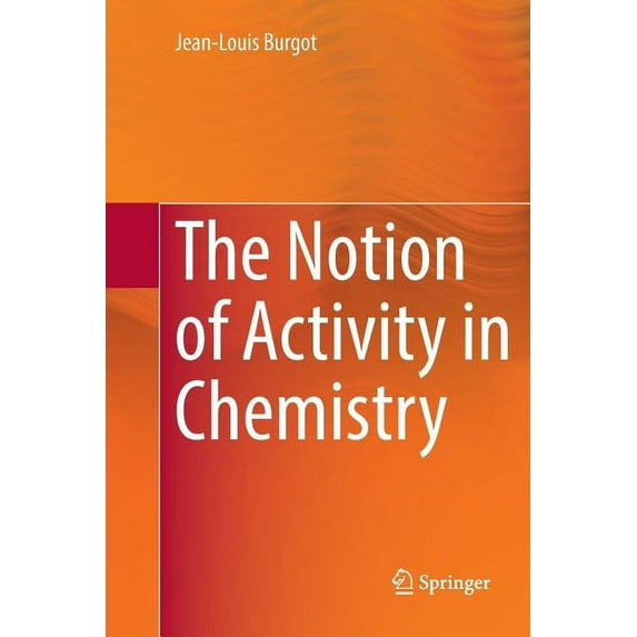 The Notion of Activity in Chemistry, (Paperback)