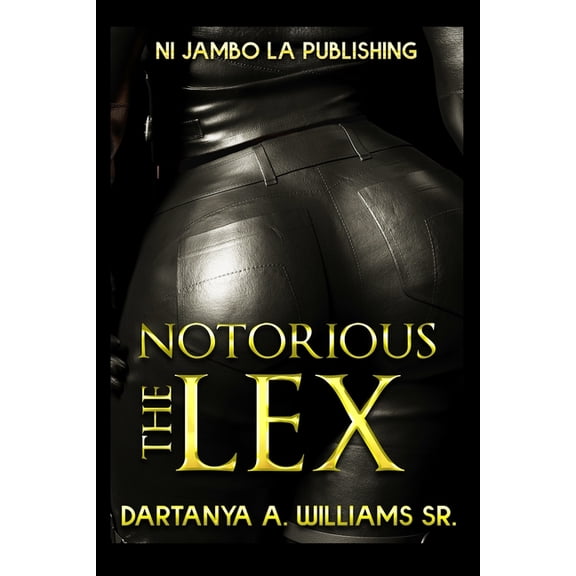 The Notorious Lex Paperback 1732612250 9781732612259 Dartanya A. Williams Sr.