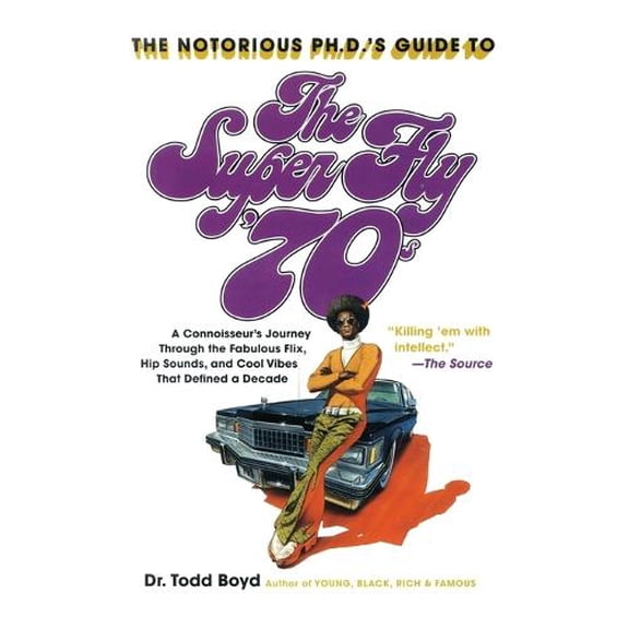 Pre-Owned The Notorious PH.D'S Guide To The Super Fly '70s: A Connoisseur's Journey Through the Fabulous Flix, Hip Sounds, and Cool Vibes That Defined a Decade Paperback
