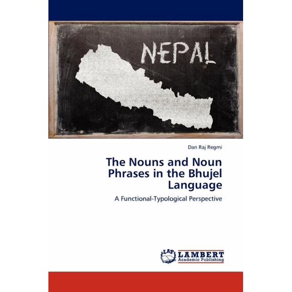The Nouns and Noun Phrases in the Bhujel Language (Paperback)