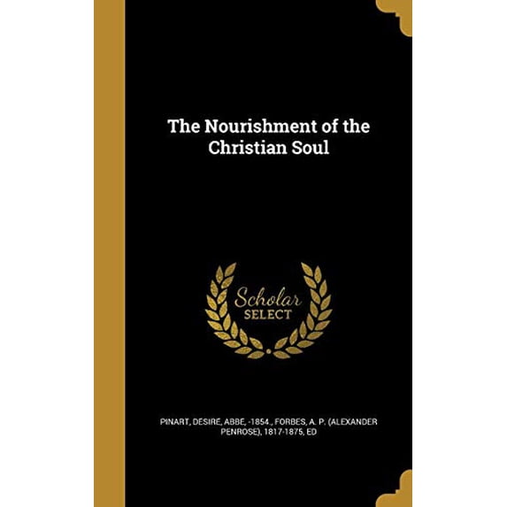 The Nourishment of the Christian Soul Hardcover 1371264163 9781371264161 Pinart -1854, De Sire Abbe