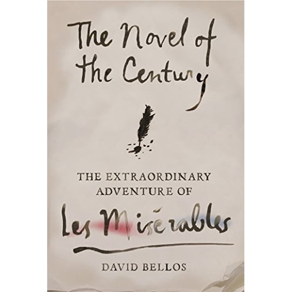 Pre-Owned The Novel of the Century: The Extraordinary Adventure of Les Mis?rables (Hardcover) 0374223238 9780374223236