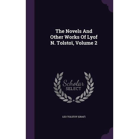 The Novels And Other Works Of Lyof N. Tolsto, Volume 2 (Hardcover)