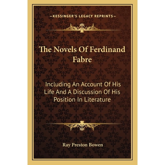 The Novels Of Ferdinand Fabre : Including An Account Of His Life And A Discussion Of His Position In Literature (Paperback)