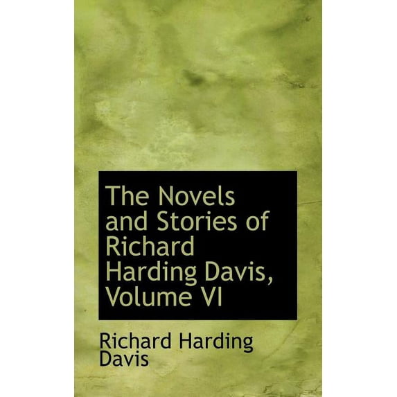 The Novels and Stories of Richard Harding Davis, Volume VI (Paperback)