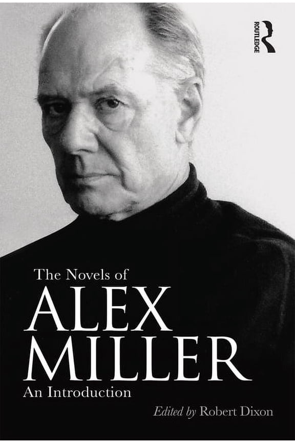 The Novels of Alex Miller: An Introduction, (Paperback)