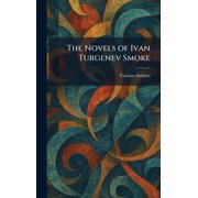 The Novels of Ivan Turgenev Smoke, Hardcover