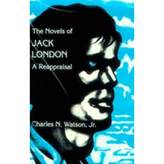 Pre-Owned The Novels of Jack London: A Reappraisal Hardcover Charles N. Watson