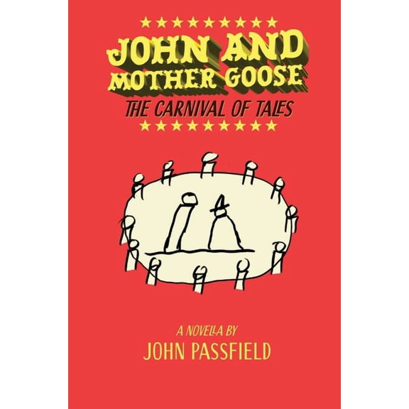 The Novels of John Passfield John and Mother Goose: The Carnival of Tales, (Paperback)