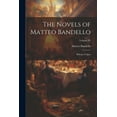 thumbnail image 1 of The Novels of Matteo Bandello : Bishop of Agen; Volume IV (Paperback), 1 of 1