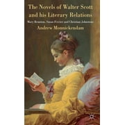 The Novels of Walter Scott and His Literary Relations Mary Brunton, Susan Ferrier and Christian Johnstone, Hardcover