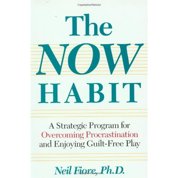 Pre-Owned The Now Habit : A Strategic Program for Overcoming Procrastination and Enjoying Guilt-Free Play (Paperback)