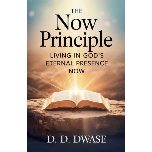 The Now Principle: Living In God's Eternal Presence Now, (Paperback)
