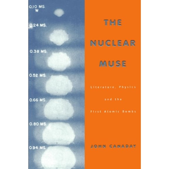 Pre-Owned The Nuclear Muse: Literature, Physics, and the First Atomic Bombs (Paperback) 0299168549 9780299168544