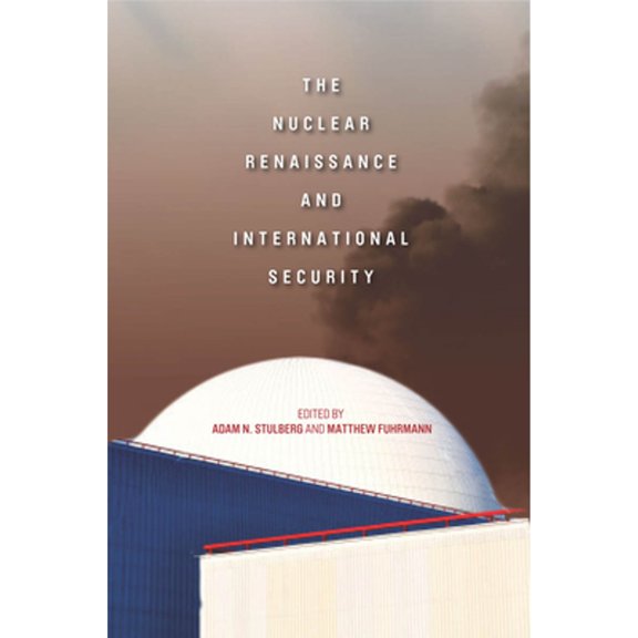 Pre-Owned The Nuclear Renaissance and International Security (Hardcover 9780804784177) by Adam N Stulberg, Matthew Fuhrmann