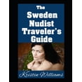 thumbnail image 1 of The Nudist Traveler's Guide The Sweden Nudist Traveler's Guide: The Best Places in Sweden Where You Can Go Buck Naked, Book 14, (Paperback), 1 of 1