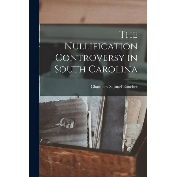 The Nullification Controversy in South Carolina (Paperback)