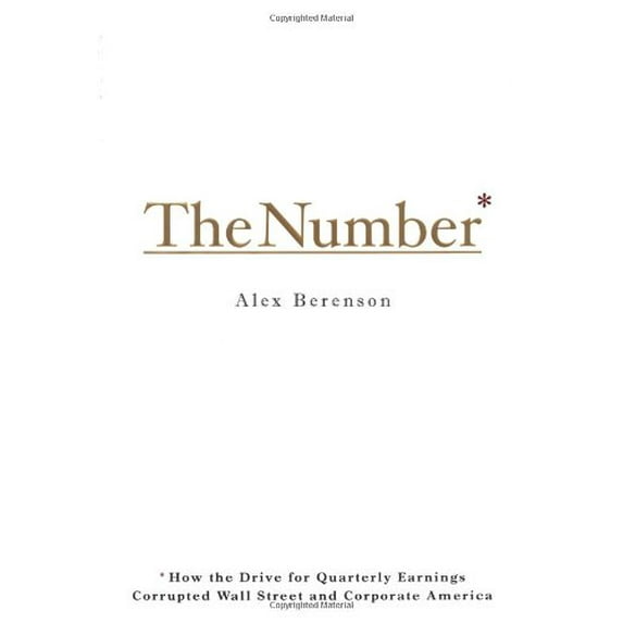 Pre-Owned The Number: How the Drive for Quarterly Earnings Corrupted Wall Street and Corporate America (Hardcover) 0375508805 9780375508806