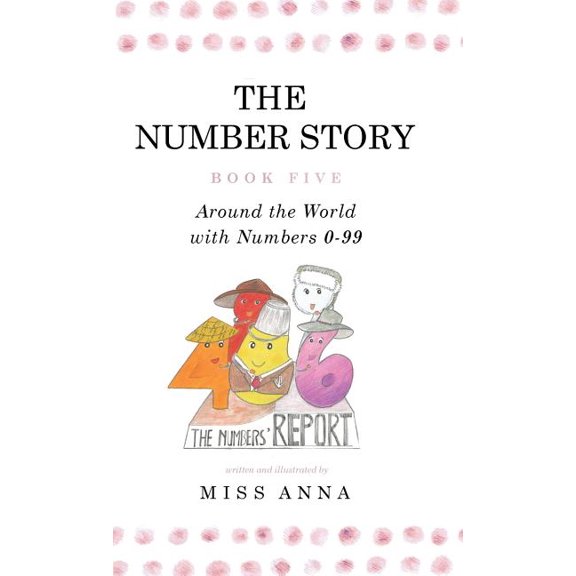 The Number Story 5 &The Number Story 6: Around the World with Numbers 0-99/The Invisible Chairs of Numberland, (Hardcover)