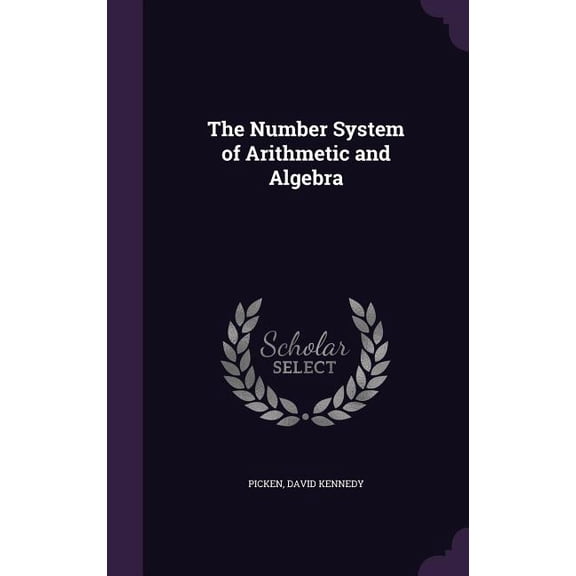 The Number System of Arithmetic and Algebra (Hardcover)