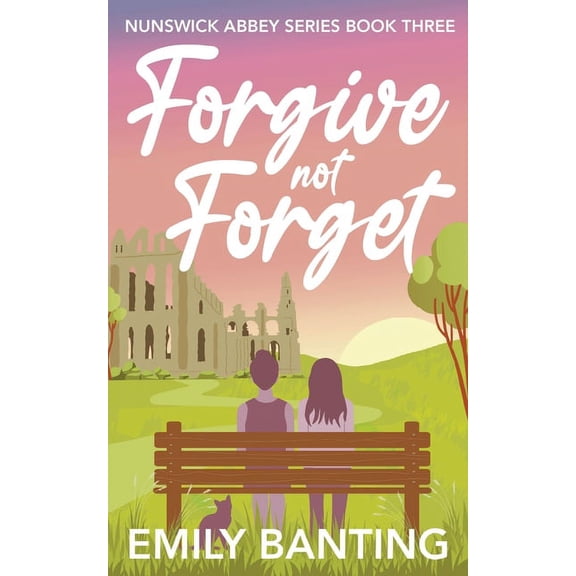 The Nunswick Abbey Forgive not Forget (The Nunswick Abbey Series Book 3): A contemporary, lesbian, village romance series, Book 3, (Paperback)