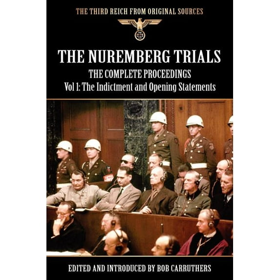 The Nuremberg Trials - The Complete Proceedings Vol 1: The Indictment and OPening Statements, (Paperback)