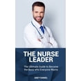 thumbnail image 1 of The Nurse Leader: Leadership in Healthcare Organizations - The Ultimate Guide to Becoming the Boss (Paperback) by Grey Daniel, 1 of 1
