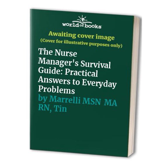 Pre-Owned The Nurse Manager's Survival Guide: Practical Answers to Everyday Problems (Paperback) 0815156723 9780815156727