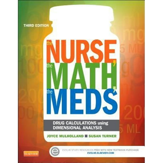 Pre-Owned The Nurse, the Math, the Meds: Drug Calculations Using Dimensional Analysis (Paperback) 0323187110 9780323187114