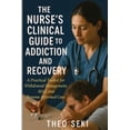 thumbnail image 1 of The Nurse's Clinical Guide to Addiction and Recovery: A Practical Toolkit for Withdrawal Management, MAT, and Trauma-Inf, (Paperback), 1 of 1