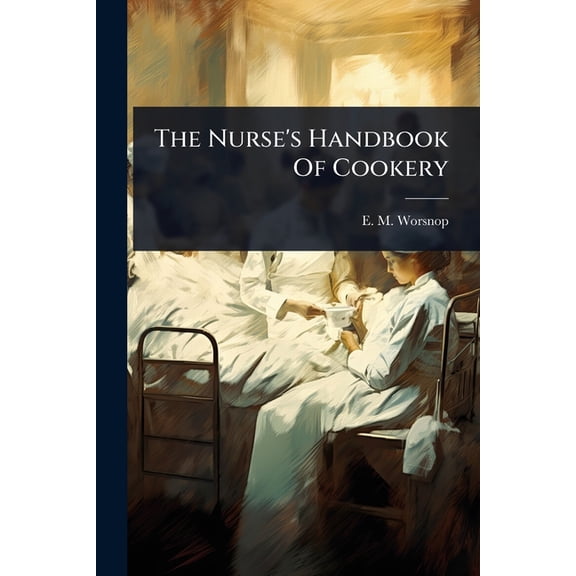 The Nurse's Handbook Of Cookery, (Paperback)