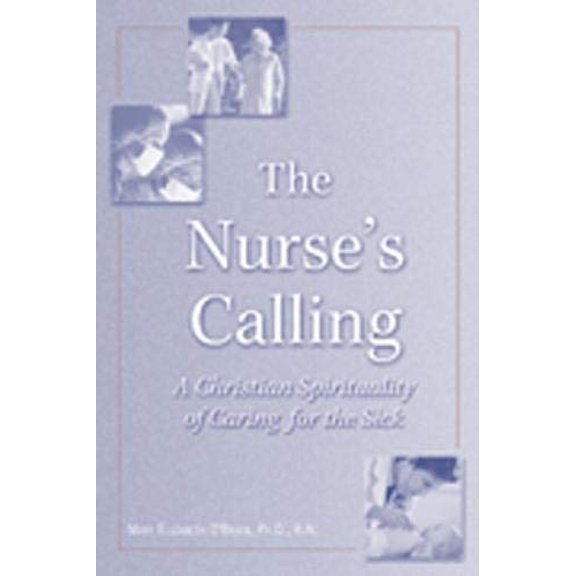 Pre-Owned The Nurse's Calling: A Christian Spirituality of Caring for the Sick (Paperback) 0809140098 9780809140091