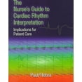 thumbnail image 1 of Pre-Owned The Nurse's Guide to Cardiac Rhythm Interpretation: Implications for Patient Care (Paperback) 0721659063 9780721659060, 1 of 1