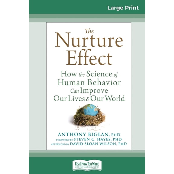 The Nurture Effect: How the Science of Human Behavior Can Improve Our Lives and Our World (16pt Large Print Edition), (Paperback)