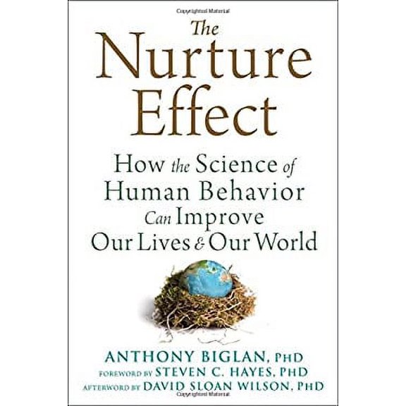 Pre-Owned The Nurture Effect: How the Science of Human Behavior Can Improve Our Lives and Our World (Hardcover) 1608829553 9781608829552