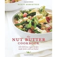 thumbnail image 1 of Pre-Owned The Nut Butter Cookbook: 100 Delicious Vegan Recipes Made Better with Nut Butter (Paperback) 1449460062 9781449460068, 1 of 2