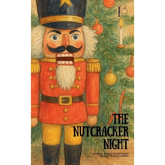 The Nutcracker Night And Other Bilingual German-English Christmas Stories for Children, (Paperback)
