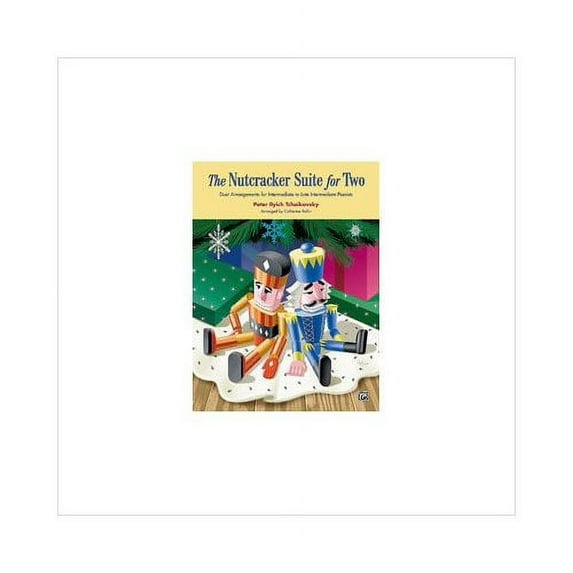 The Nutcracker Suite for Two: Duet Arrangements for Intermediate to Late Intermediate Pianists