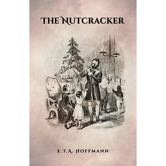 The Nutcracker: The Original 1853 Edition With Illustrations, (Paperback)