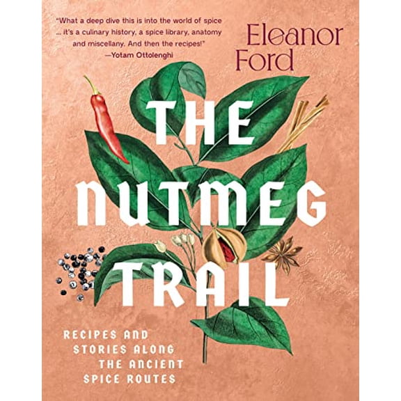 Pre-Owned The Nutmeg Trail: Recipes and Stories Along the Ancient Spice Routes Paperback