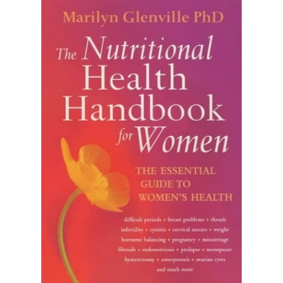 Pre-Owned The Nutritional Health Handbook for Women (Intergrated Approach to Women's Health Problems and How to T) (Paperback) 0749922354 9780749922351