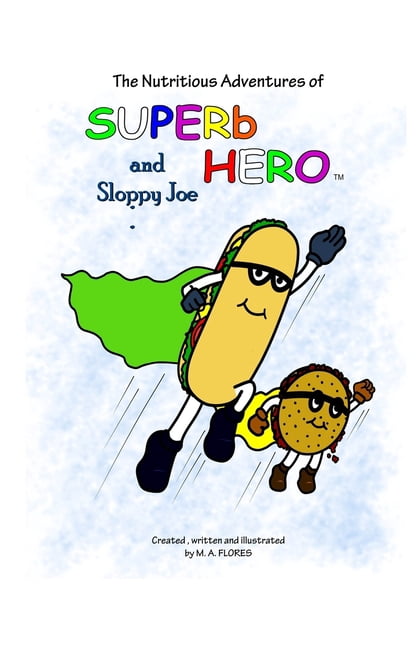 Superb Hero and Sloppy Joe The Nutritious Adventures of Superb Hero and Sloppy Joe, Book 1, (Paperback)