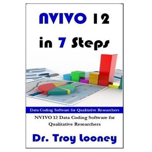 The Nvivo: NVIVO 12 in 7 Steps: Qualitative Data Analysis and Coding for Researchers with NVivo 12 (Paperback)