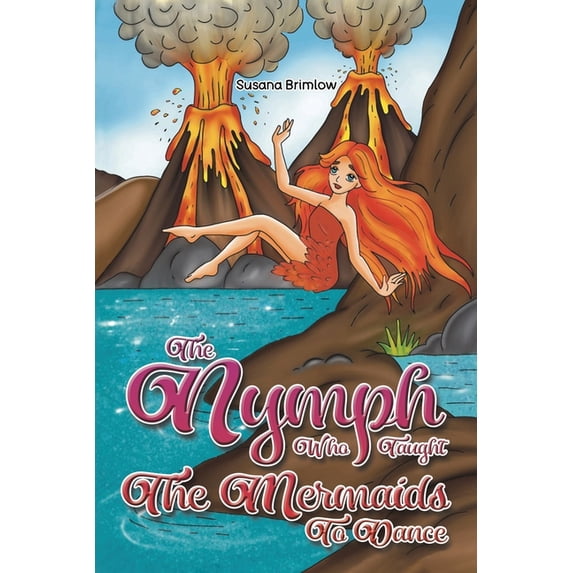 The Nymph Who Taught the Mermaids to Dance, (Paperback)