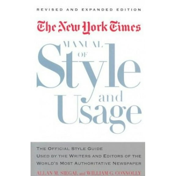 Pre-Owned The New York Times Manual of Style and Usage : The Official Style Guide Used by the Writers and Editors of the World's Most Authoritative Newspaper (Paperback) 081296389X 9780812963892