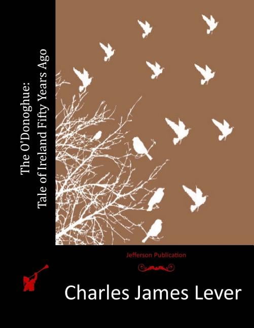 The O'Donoghue: Tale of Ireland Fifty Years Ago (Paperback) by Charles James Lever