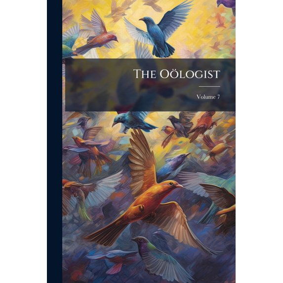 The Oölogist; Volume 7 (Paperback)